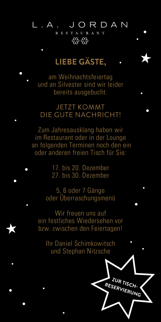 Dieses Pop Up erscheint auf der Unterseite "L. A. Jordan". In der Woche vor Weihnachten sowie die Woche zwischen den Jahren sind noch Tische im Restaurant oder in der Lounge frei. Tischreservierung ist verlinkt und über Open Table möglich.